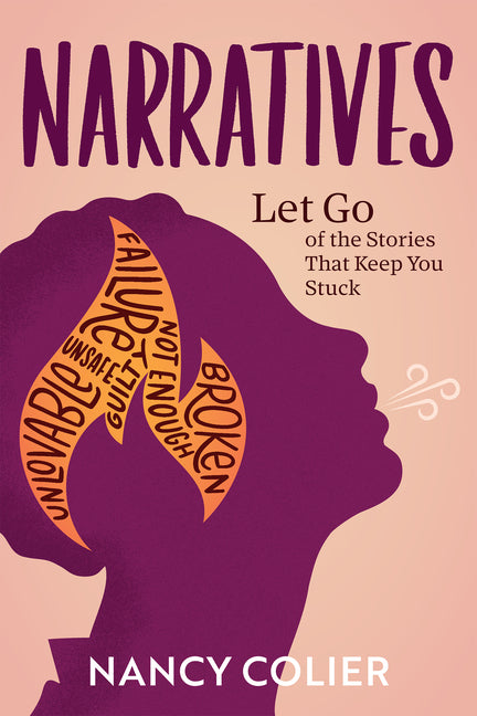 Narratives: Let Go of the Stories That Keep You Stuck