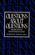 Questions about Questions: Inquiries Into the Cognitive Bases of Surveys (Revised)