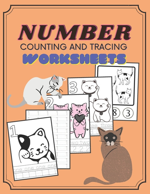 Number Counting and Tracing Worksheets: A Fun Number Tracing Books for kids ages 3-5, Number tracing and counting cats workbook, Number Writing Practi