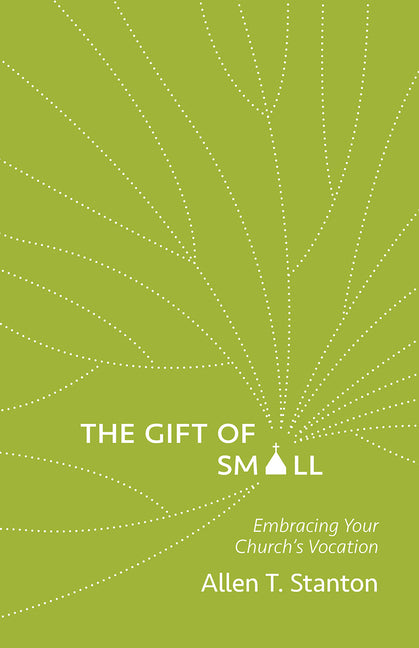 The Gift of Small: Embracing Your Church's Vocation