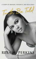 Truth Be Told: A Story of Bravery, Integrity, and Resilience