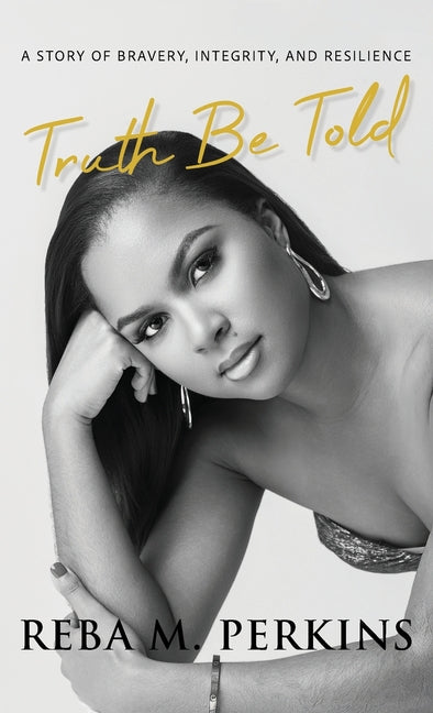 Truth Be Told: A Story of Bravery, Integrity, and Resilience