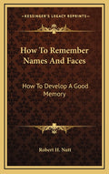 How To Remember Names And Faces: How To Develop A Good Memory