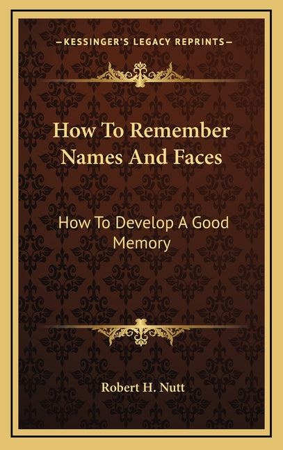 How To Remember Names And Faces: How To Develop A Good Memory