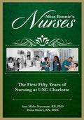 Miss Bonnie's Nurses: The First Fifty Years of Nursing at Unc Charlotte