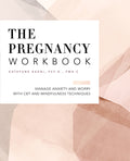 The Pregnancy Workbook: Manage Anxiety and Worry with CBT and Mindfulness Techniques