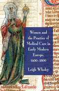 Women and the Practice of Medical Care in Early Modern Europe, 1400-1800 (2011)