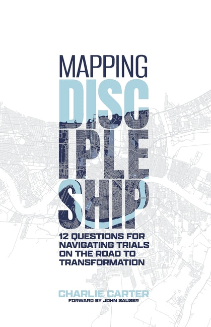 Mapping Discipleship: 12 Questions for Navigating Trials on the Road to Transformation