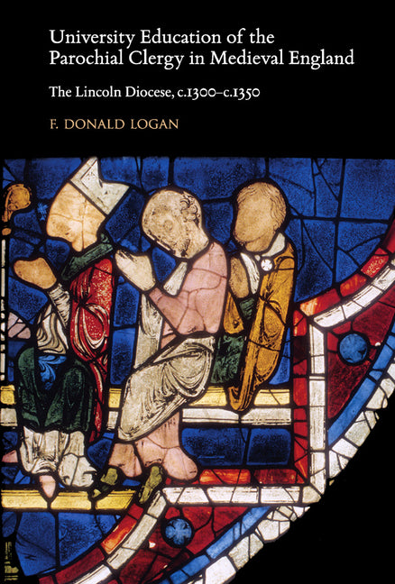University Education of the Parochial Clergy in Medieval England: The Lincoln Diocese, C.1300-C.1350