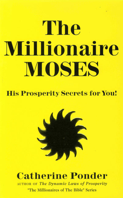 The Millionaire Moses: His Prosperity Secrets for You! (Millionaires of the Bible Series) (Revised)