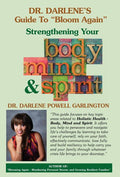 Dr. Darlene's Guide to "Bloom Again": Strengthening Your Body, Mind & Spirit