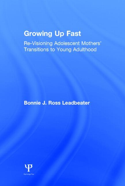 Growing Up Fast: Re-Visioning Adolescent Mothers' Transitions to Young Adulthood