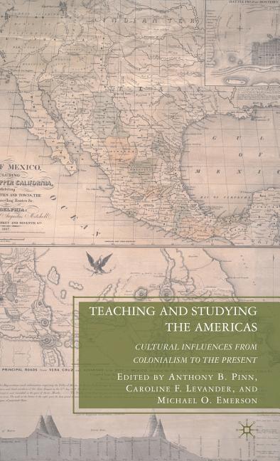 Teaching and Studying the Americas: Cultural Influences from Colonialism to the Present (2010)