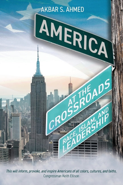 America at the Crossroads: Race, Islam, and Leadership
