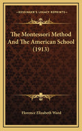 The Montessori Method And The American School (1913)