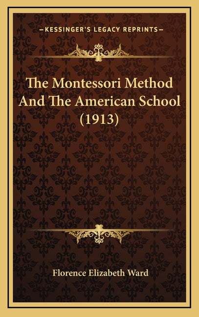 The Montessori Method And The American School (1913)