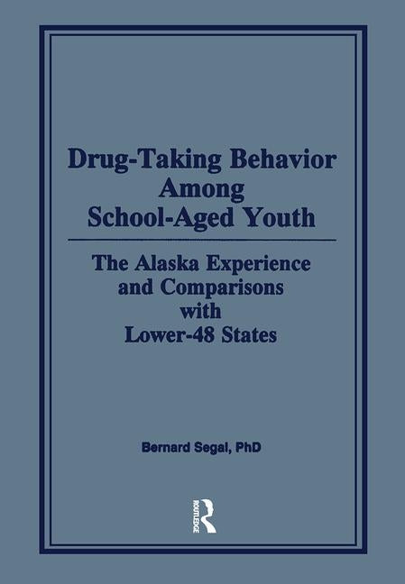 Drug-Taking Behavior Among School-Aged Youth: The Alaska Experience and Comparisons with Lower-48 States