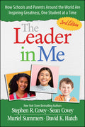The Leader in Me: How Schools and Parents Around the World Are Inspiring Greatness, One Student at a Time