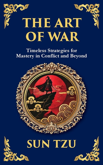 The Art of War - Large Print Deluxe Hardcover Edition For Easy Reading: Timeless Strategies for Leadership, Victory, and Self-Mastery