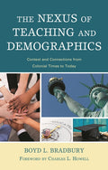 Nexus of Teaching and Demographics: Context and Connections From Colonial Times to Today