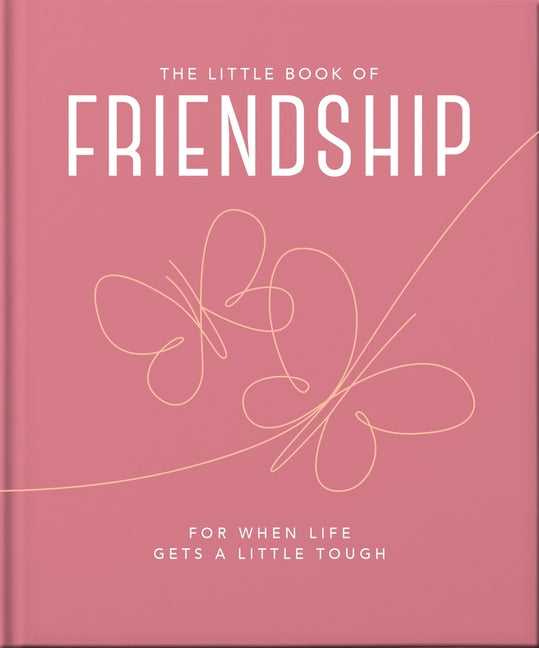 The Little Book of Friendship: For When Life Gets a Little Tough