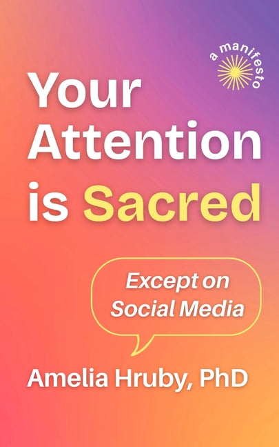 Your Attention is Sacred Except on Social Media