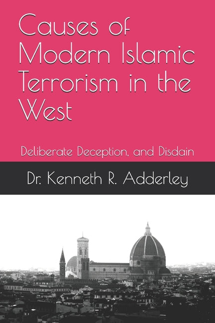 Causes of Modern Islamic Terrorism in the West: Deliberate Deception, and Disdain