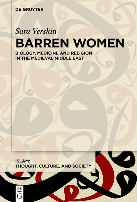 Barren Women: Biology, Medicine and Religion in the Medieval Middle East