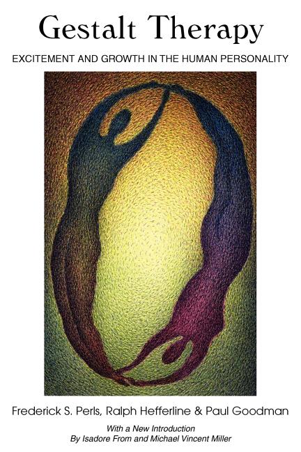 Gestalt Therapy: Excitement and Growth in the Human Personality (Revised)