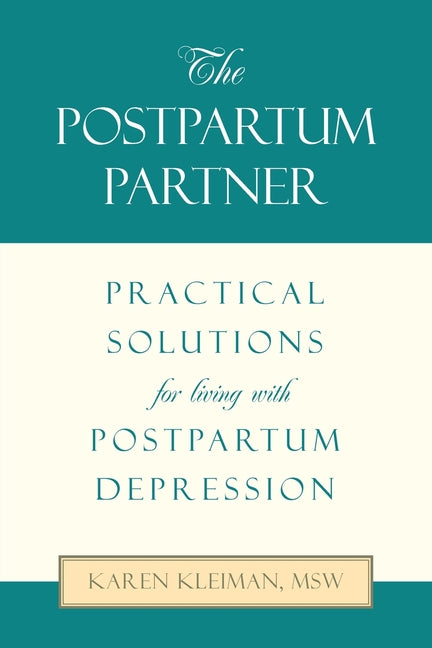 The Postpartum Partner: Practical Solutions for Living with Postpartum Depression