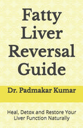 Fatty Liver Reversal Guide: Heal, Detox and Restore Your Liver Function Naturally