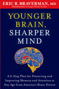 Younger Brain, Sharper Mind: A 6-Step Plan for Preserving and Improving Memory and Attention at Any Age from America's Brain Doctor
