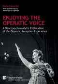 Enjoying the Operatic Voice: A Neuropsychoanalytic Exploration of the Operatic Reception Experience