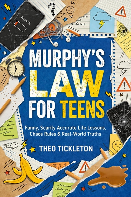 Murphy's Law for Teens: Funny, Scarily Accurate Life Lessons, Chaos Rules & Real-World Truths to Help Teens Build Confidence, Navigate Life, and Handl