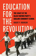 Education for the Revolution: The Legacy of the Black Panther Party's Oakland Community School