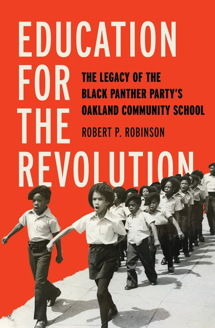 Education for the Revolution: The Legacy of the Black Panther Party's Oakland Community School