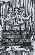 Making Women Martyrs in Tudor England (2005)