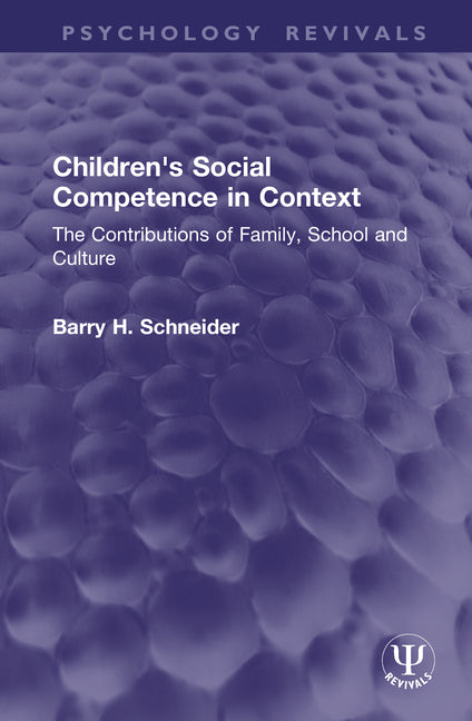 Children's Social Competence in Context: The Contributions of Family, School and Culture