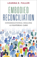 Embodied Reconciliation: Congregational Healing as Pastoral Care
