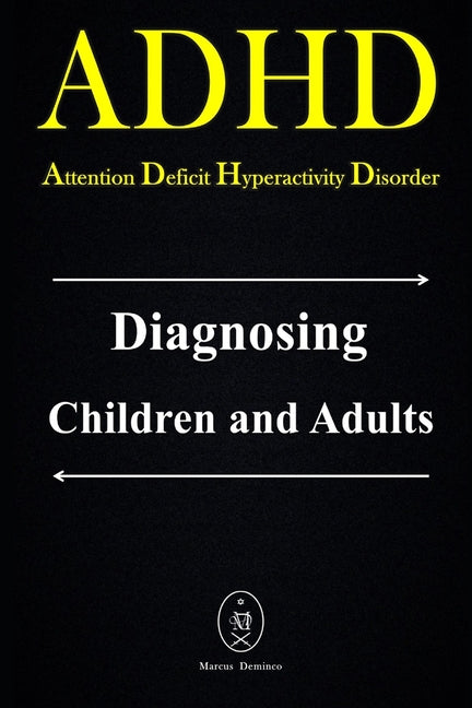 ADHD - Attention Deficit Hyperactivity Disorder. Diagnosing Children and Adults