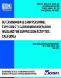 Determining Base Camp Personnel Exposures to Carbon Monoxide during Wildland Fire Suppression Activities ? California: Health Hazard Evaluation Report