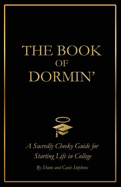 The Book of Dormin': A Sacredly Cheeky Guide to Starting Life in College