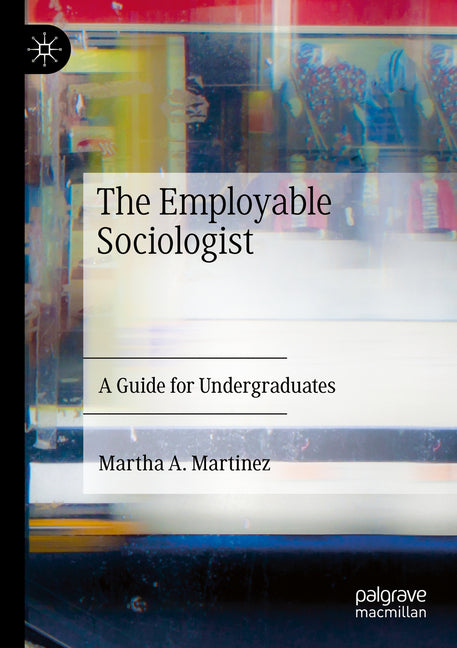 The Employable Sociologist: A Guide for Undergraduates (2023)