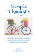 Simple Thoughts: A Collection of Positive Messages and Great Advice to Help You Roll Happily Along Through Life