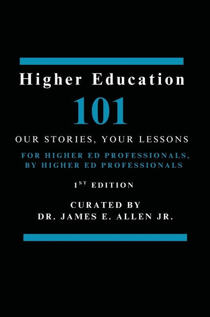 Higher Education 101: Our Stories, Your Lessons