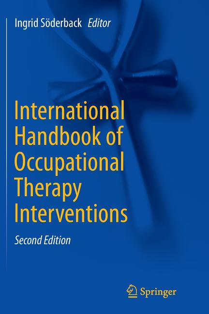 International Handbook of Occupational Therapy Interventions (Softcover Reprint of the Original 2nd 2015)