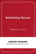 Rethinking Recess: Creating Safe and Inclusive Playtime for All Children in School