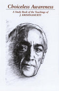 Choiceless Awareness: A Selection of Passages for the Study of the Teachings of J. Krishnamurti (Revised)