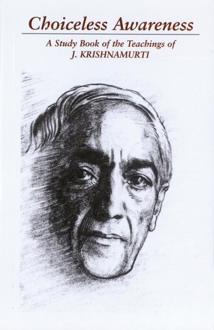 Choiceless Awareness: A Selection of Passages for the Study of the Teachings of J. Krishnamurti (Revised)
