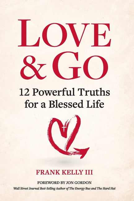 Love & Go: 12 Powerful Truths for a Blessed Life